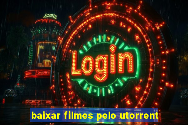 baixar filmes pelo utorrent